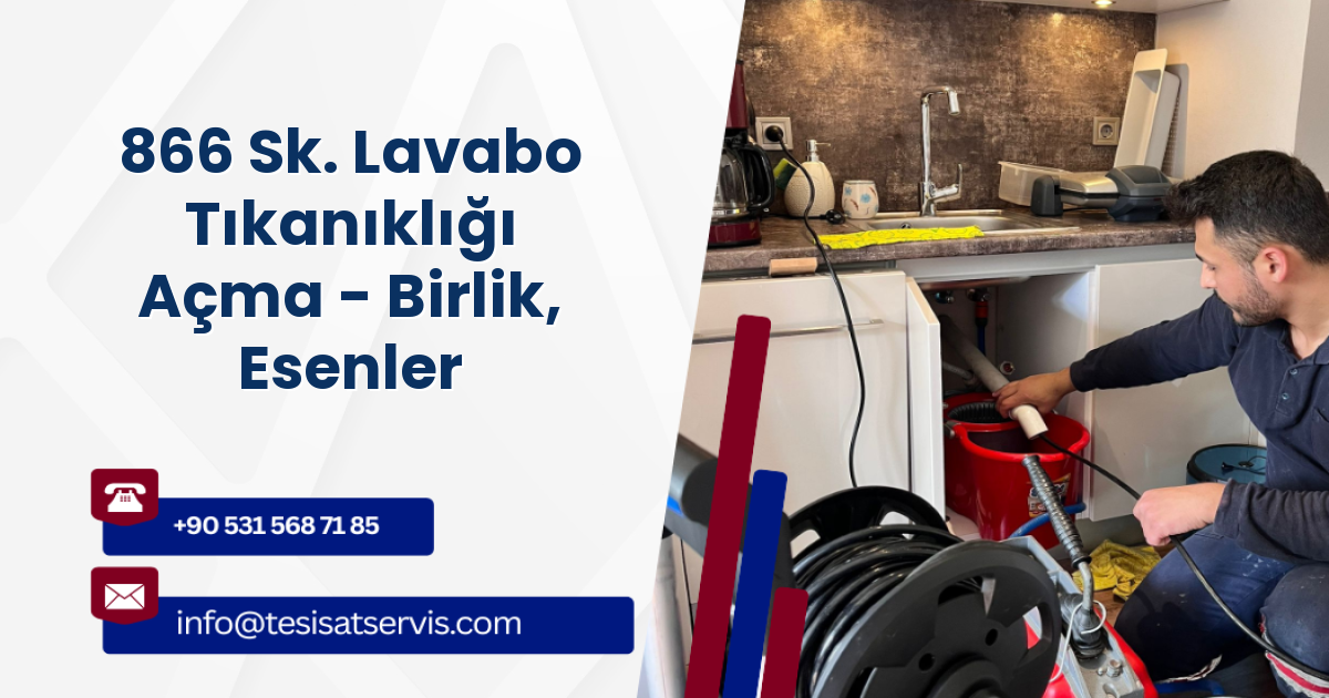 866 Sk. Lavabo Tıkanıklığı Açma - Birlik, Esenler
