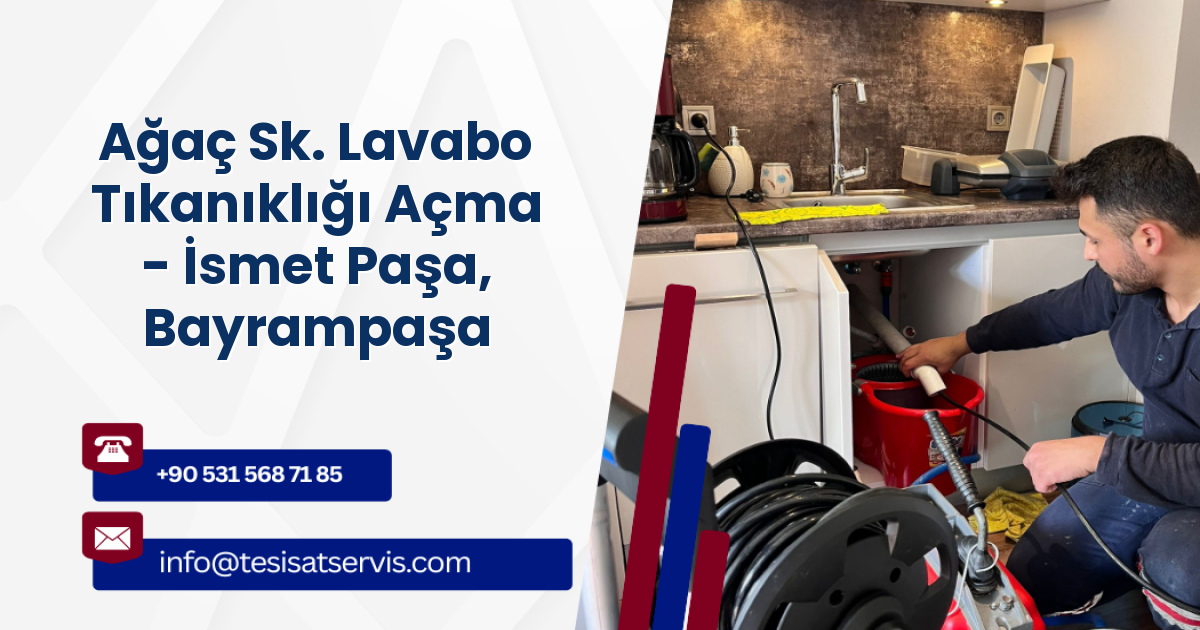 Ağaç Sk. Lavabo Tıkanıklığı Açma - İsmet Paşa, Bayrampaşa