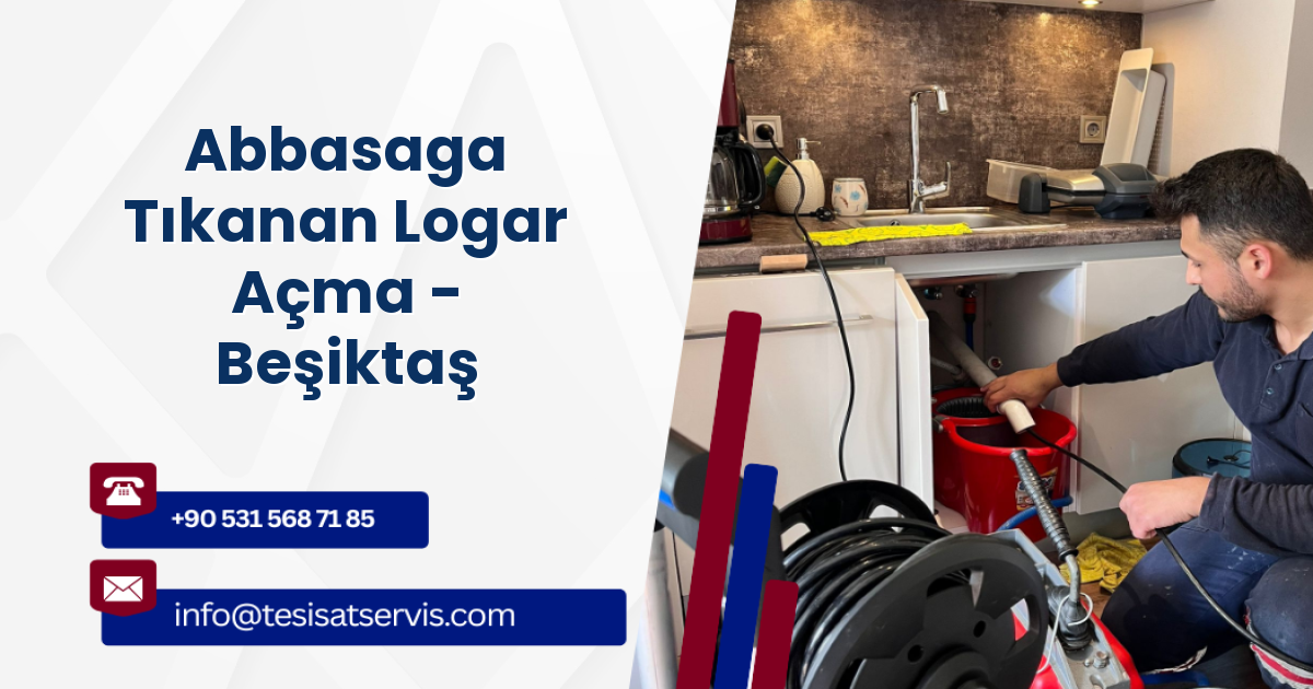Abbasaga Tıkanan Logar Açma - Beşiktaş