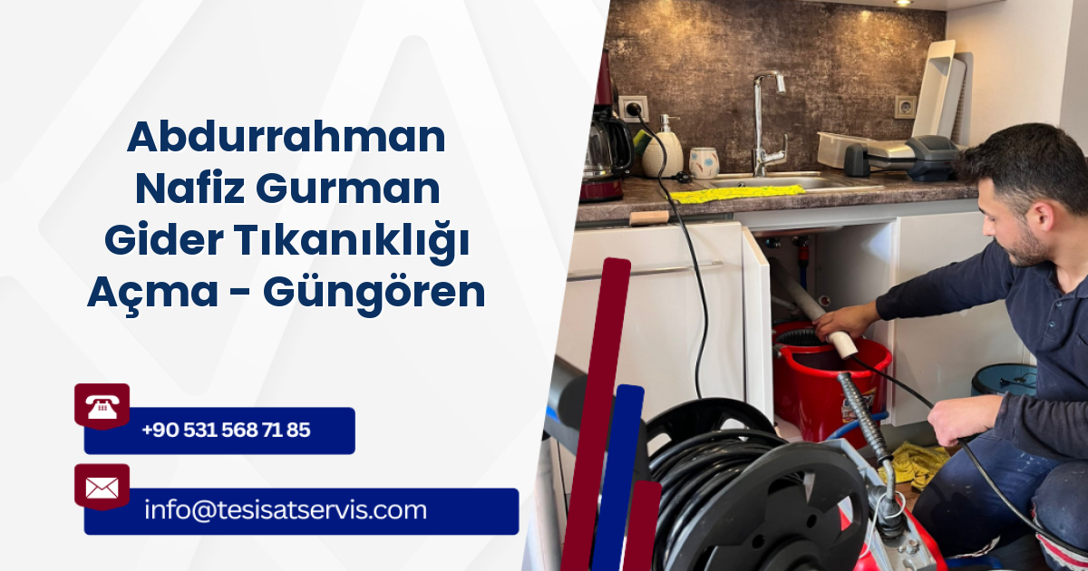 Abdurrahman Nafiz Gurman Gider Tıkanıklığı Açma - Güngören
