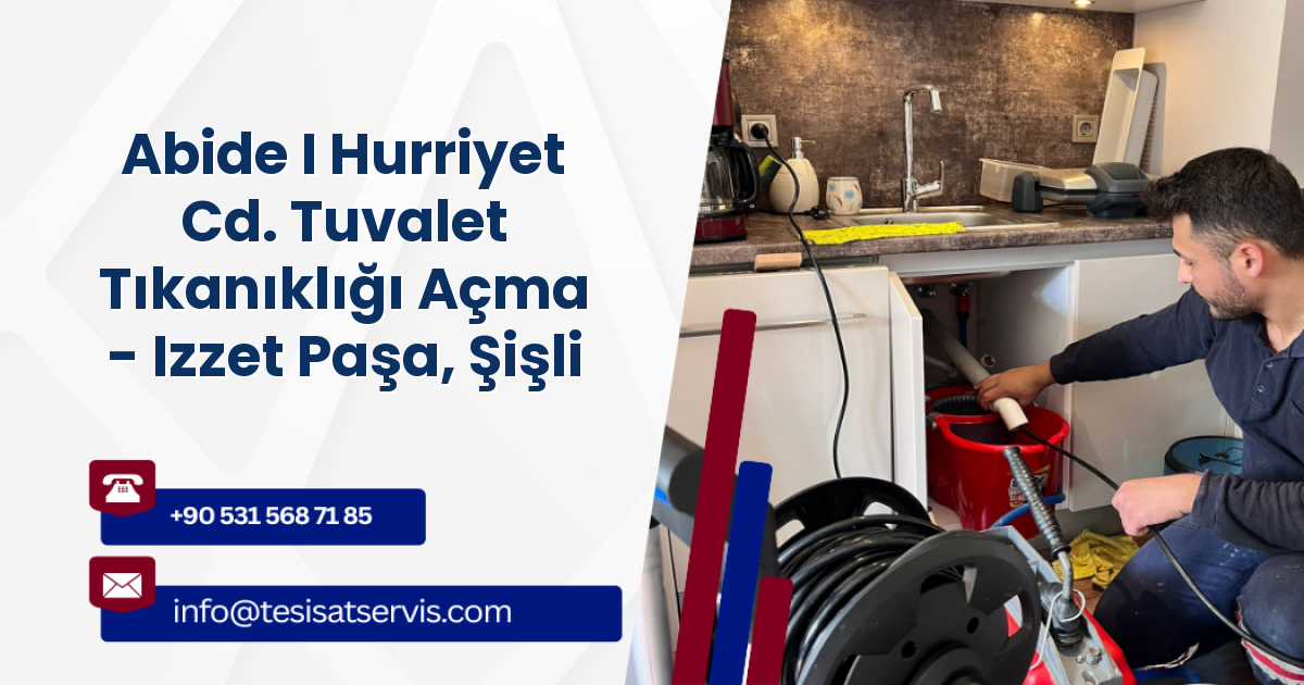 Abide I Hurriyet Cd. Tuvalet Tıkanıklığı Açma - Izzet Paşa, Şişli
