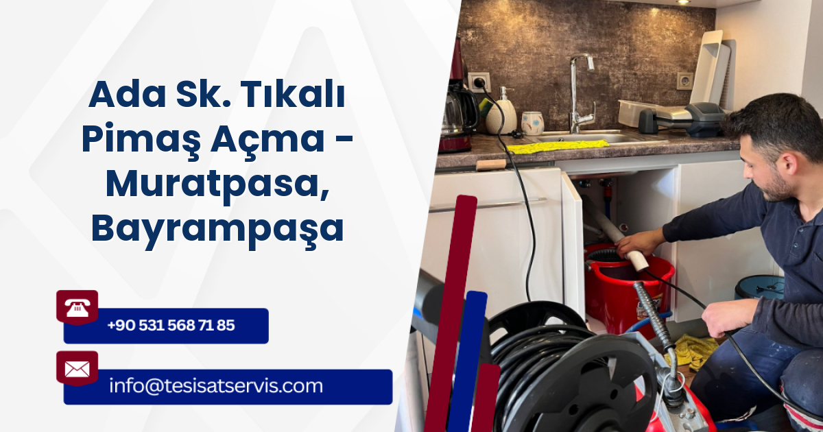 Ada Sk. Tıkalı Pimaş Açma - Muratpasa, Bayrampaşa