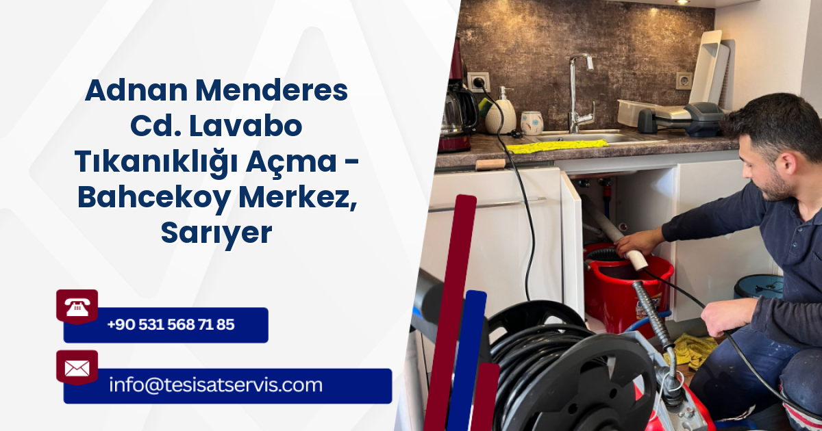 Adnan Menderes Cd. Lavabo Tıkanıklığı Açma - Bahcekoy Merkez, Sarıyer