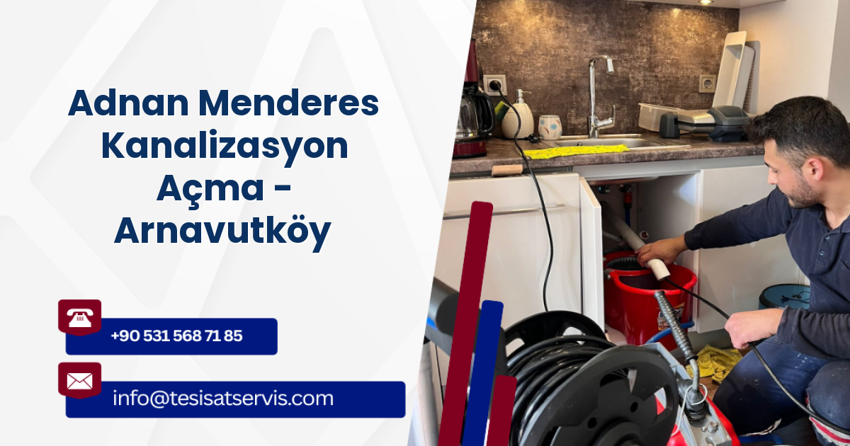 Adnan Menderes Kanalizasyon Açma - Arnavutköy