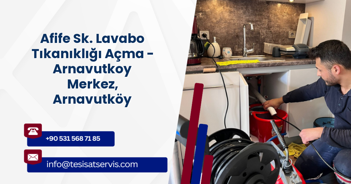 Afife Sk. Lavabo Tıkanıklığı Açma - Arnavutkoy Merkez, Arnavutköy
