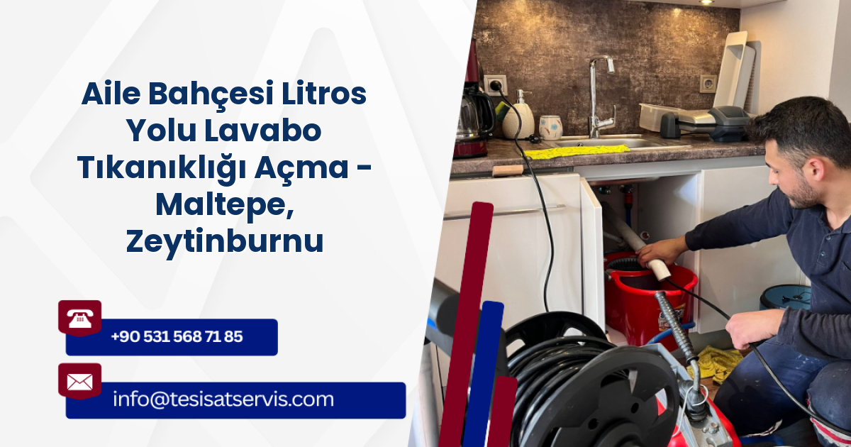 Aile Bahçesi Litros Yolu Lavabo Tıkanıklığı Açma - Maltepe, Zeytinburnu