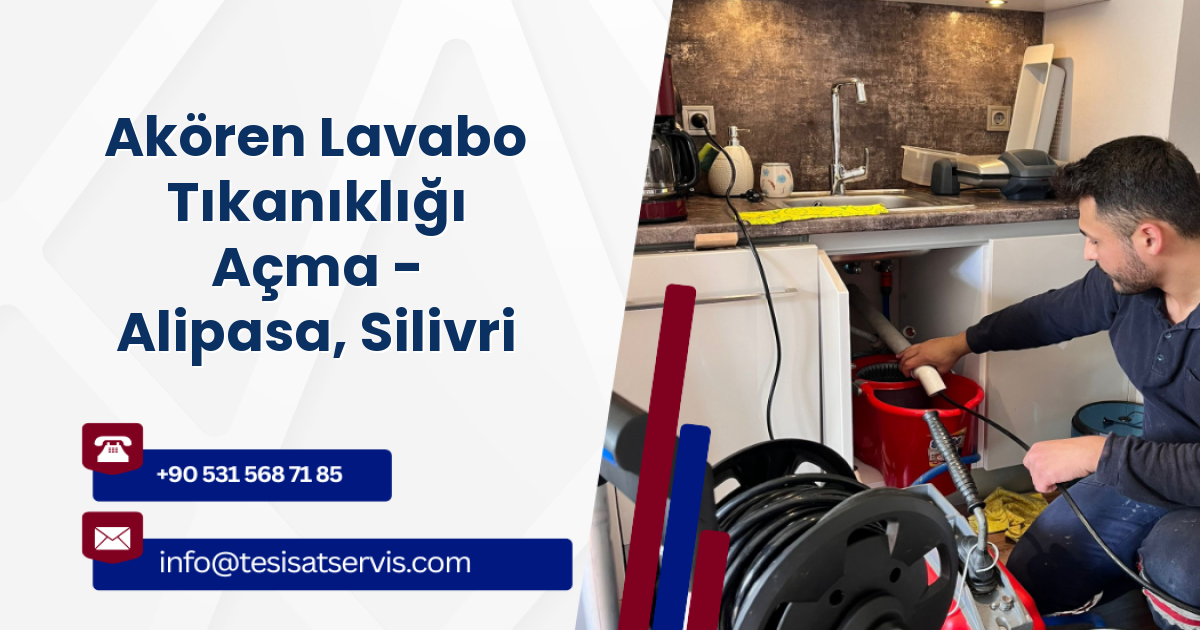 Akören Lavabo Tıkanıklığı Açma - Alipasa, Silivri