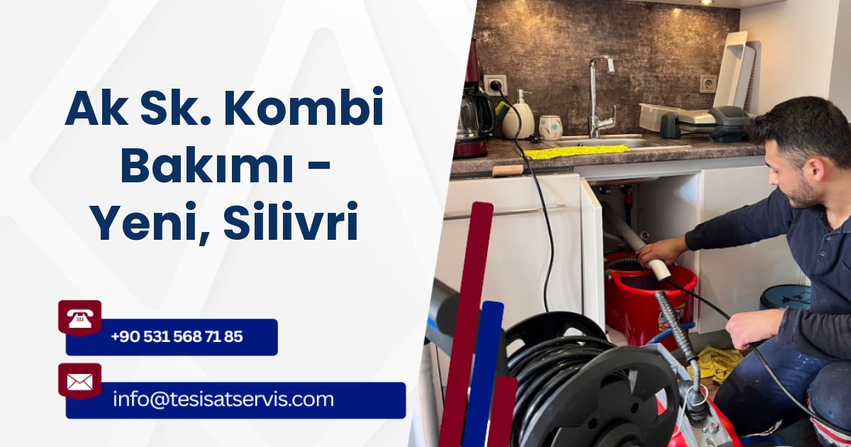 Ak Sk. Kombi Bakımı - Yeni, Silivri