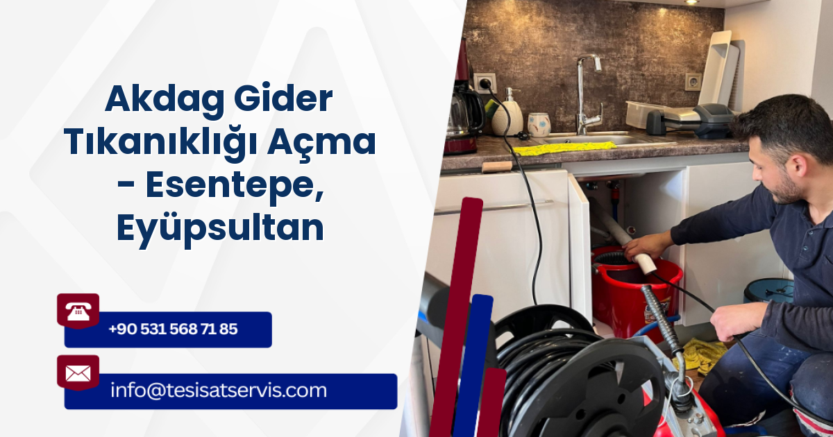 Akdag Gider Tıkanıklığı Açma - Esentepe, Eyüpsultan