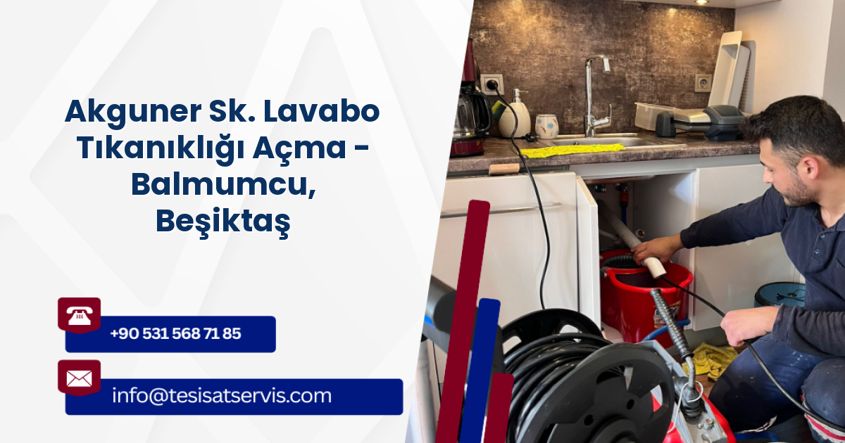 Akguner Sk. Lavabo Tıkanıklığı Açma - Balmumcu, Beşiktaş
