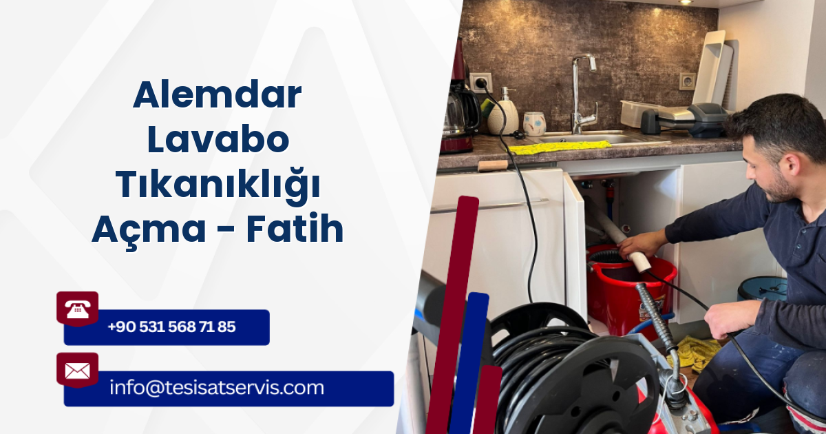 Alemdar Lavabo Tıkanıklığı Açma - Fatih