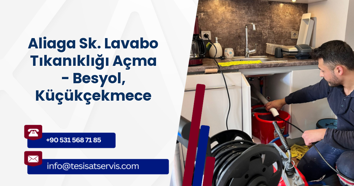 Aliaga Sk. Lavabo Tıkanıklığı Açma - Besyol, Küçükçekmece