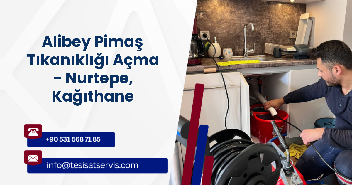 Alibey Pimaş Tıkanıklığı Açma - Nurtepe, Kağıthane