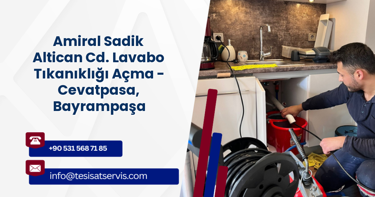 Amiral Sadik Altican Cd. Lavabo Tıkanıklığı Açma - Cevatpasa, Bayrampaşa