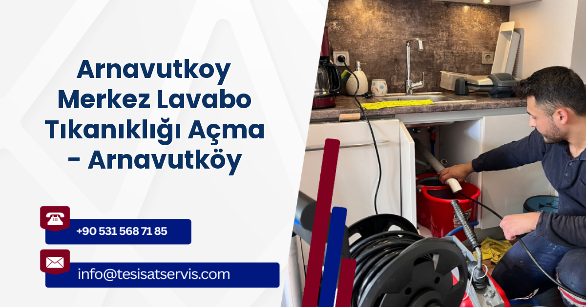 Arnavutkoy Merkez Lavabo Tıkanıklığı Açma - Arnavutköy