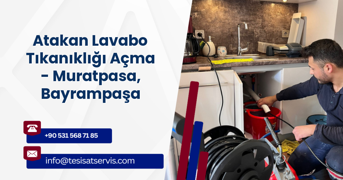 Atakan Lavabo Tıkanıklığı Açma - Muratpasa, Bayrampaşa