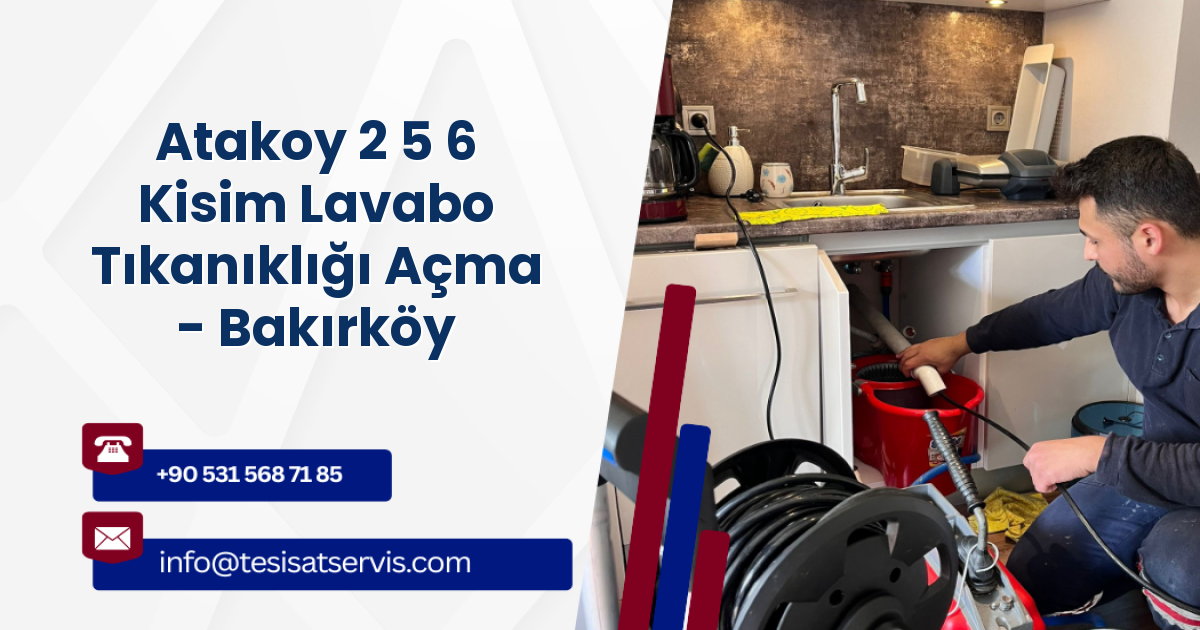 Atakoy 2 5 6 Kisim Lavabo Tıkanıklığı Açma - Bakırköy
