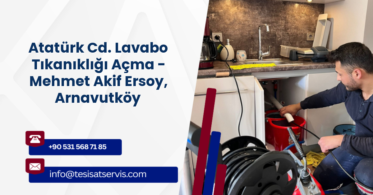 Atatürk Cd. Lavabo Tıkanıklığı Açma - Mehmet Akif Ersoy, Arnavutköy