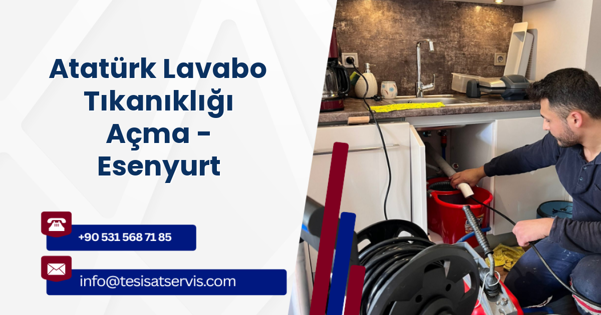 Atatürk Lavabo Tıkanıklığı Açma - Esenyurt
