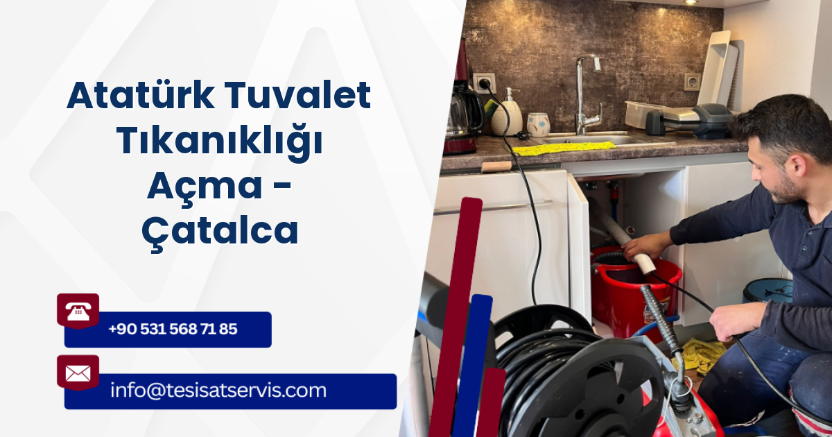 Atatürk Tuvalet Tıkanıklığı Açma - Çatalca