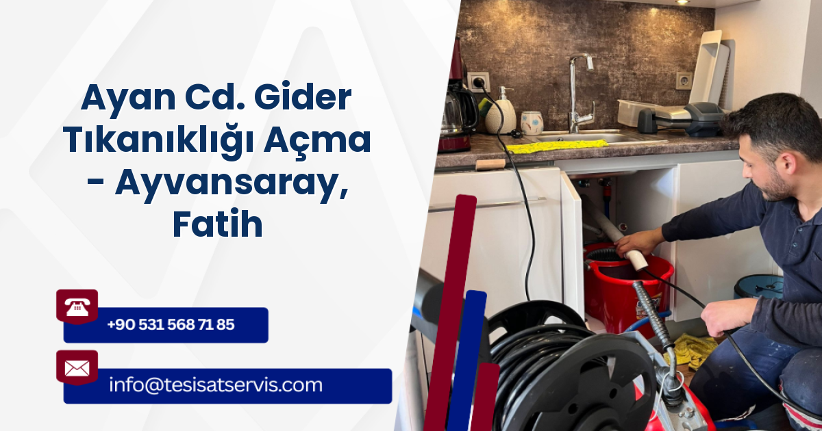 Ayan Cd. Gider Tıkanıklığı Açma - Ayvansaray, Fatih