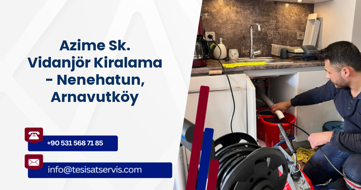 Azime Sk. Vidanjör Kiralama - Nenehatun, Arnavutköy