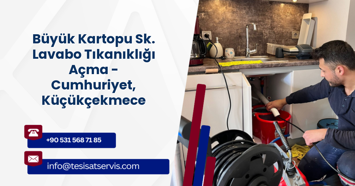 Büyük Kartopu Sk. Lavabo Tıkanıklığı Açma - Cumhuriyet, Küçükçekmece
