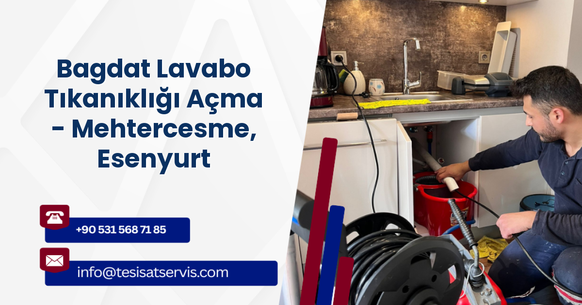 Bagdat Lavabo Tıkanıklığı Açma - Mehtercesme, Esenyurt