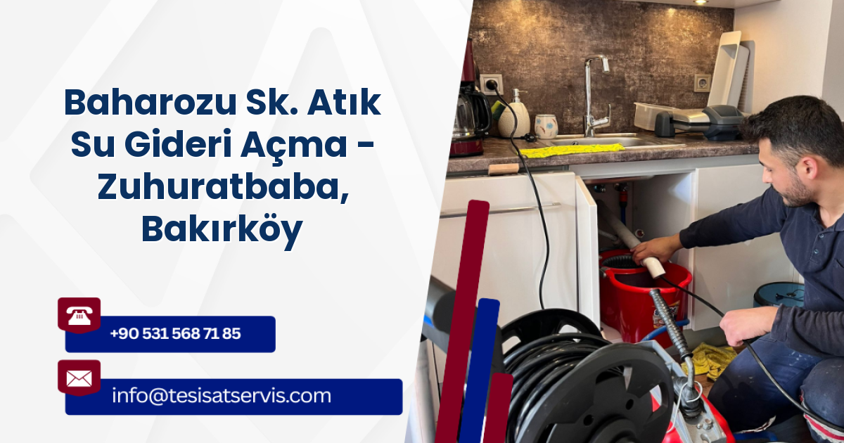 Baharozu Sk. Atık Su Gideri Açma - Zuhuratbaba, Bakırköy