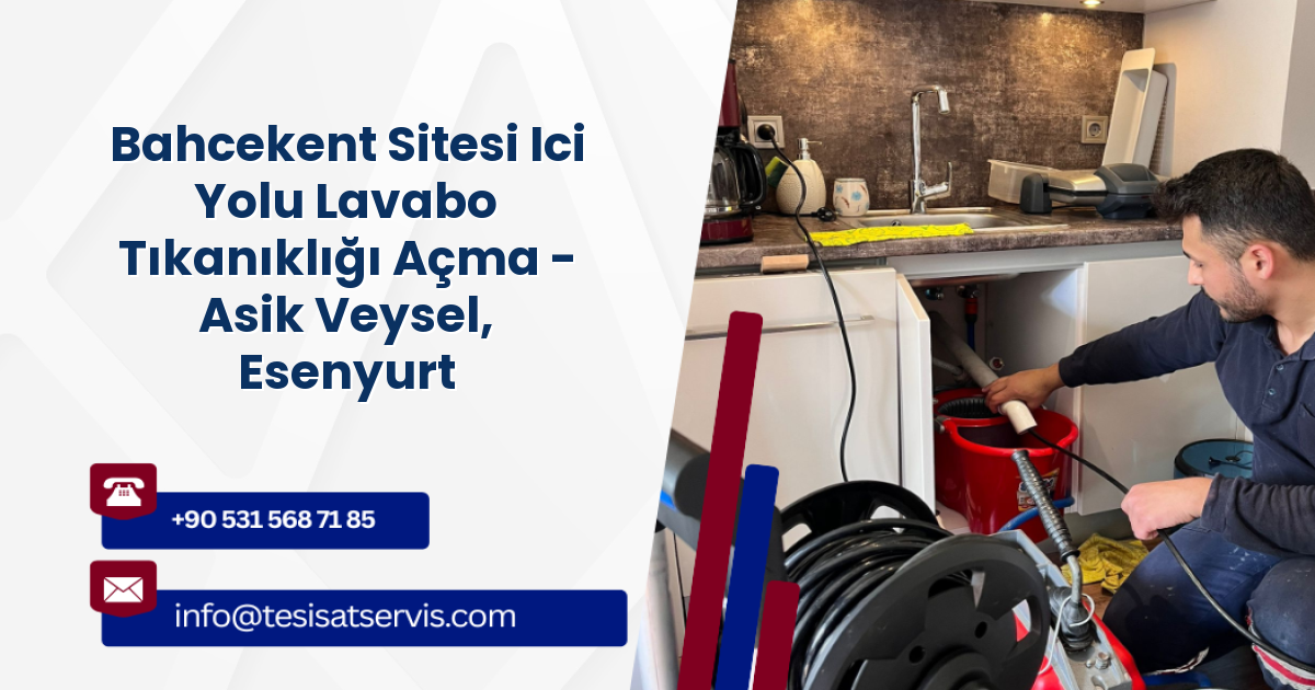 Bahcekent Sitesi Ici Yolu Lavabo Tıkanıklığı Açma - Asik Veysel, Esenyurt
