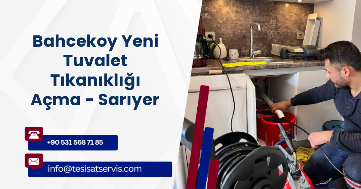 Bahcekoy Yeni Tuvalet Tıkanıklığı Açma - Sarıyer