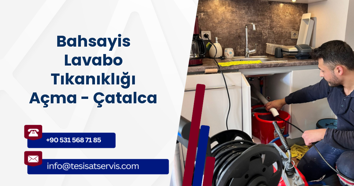 Bahsayis Lavabo Tıkanıklığı Açma - Çatalca