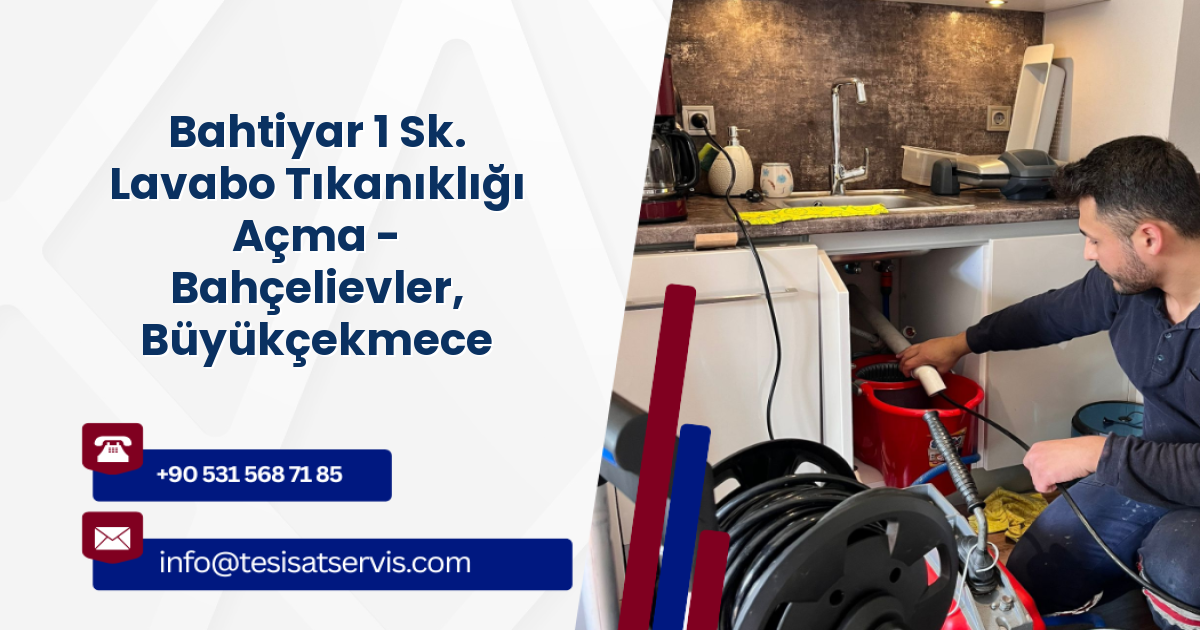Bahtiyar 1 Sk. Lavabo Tıkanıklığı Açma - Bahçelievler, Büyükçekmece