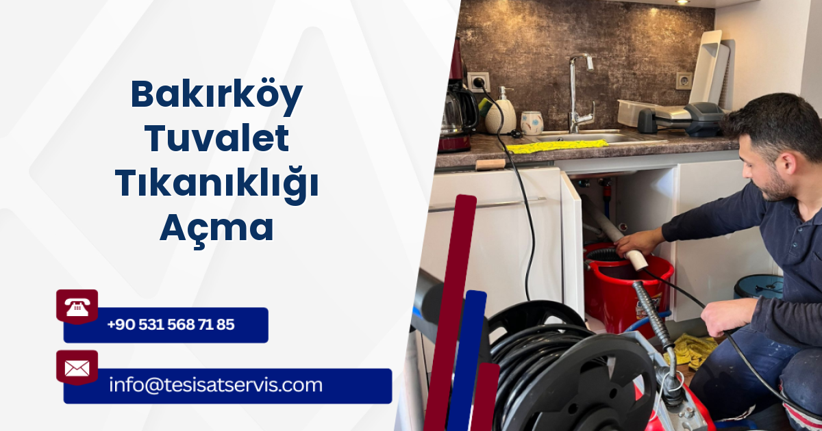 Bakırköy Tuvalet Tıkanıklığı Açma