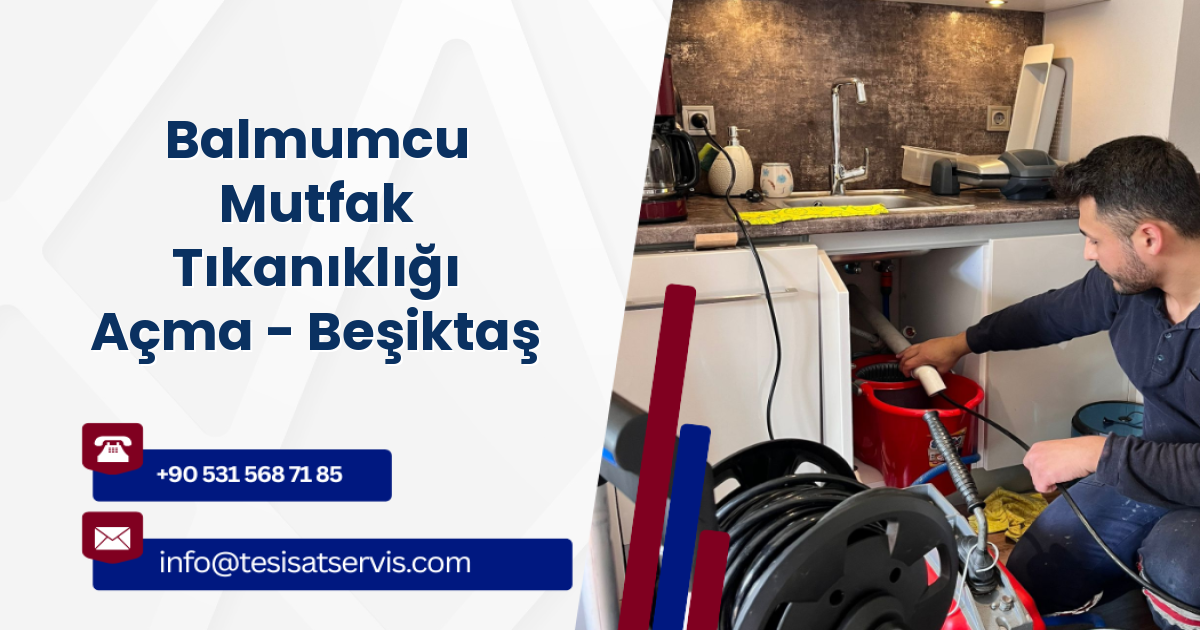 Balmumcu Mutfak Tıkanıklığı Açma - Beşiktaş