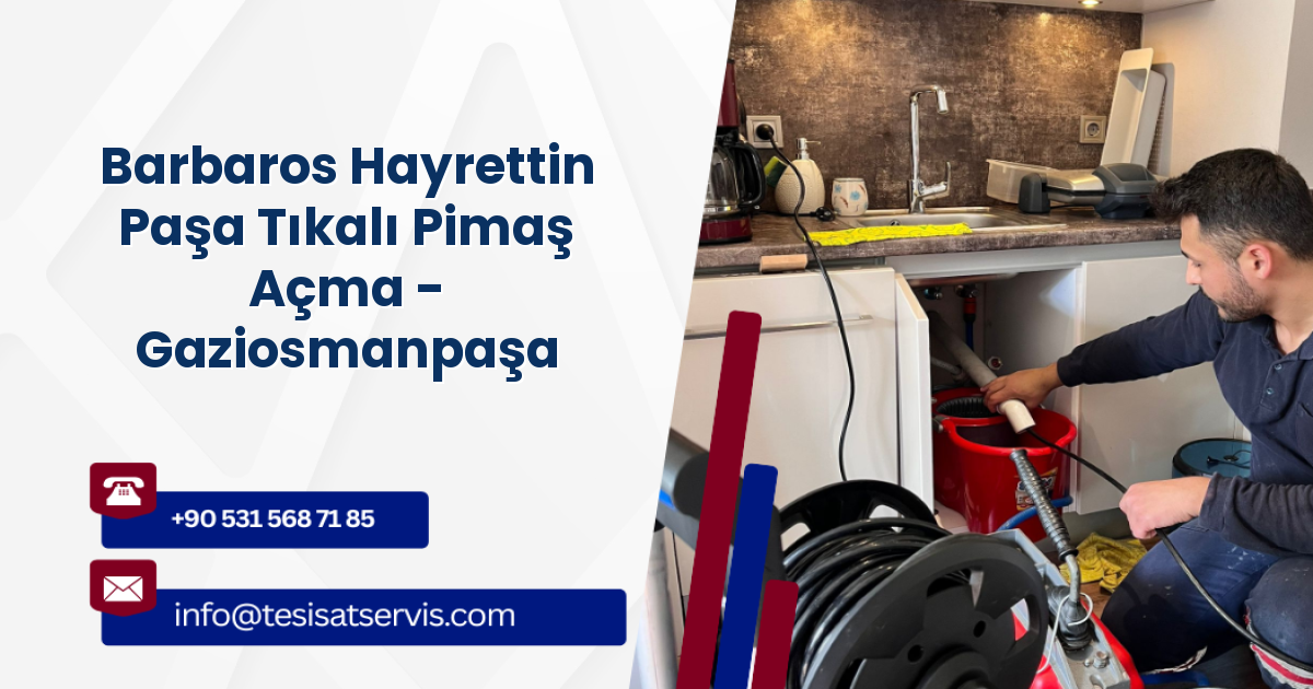Barbaros Hayrettin Paşa Tıkalı Pimaş Açma - Gaziosmanpaşa