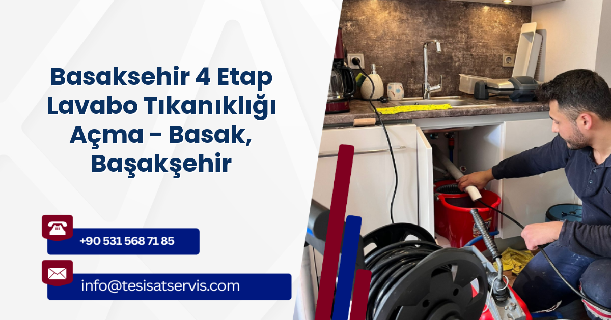 Basaksehir 4 Etap Lavabo Tıkanıklığı Açma - Basak, Başakşehir