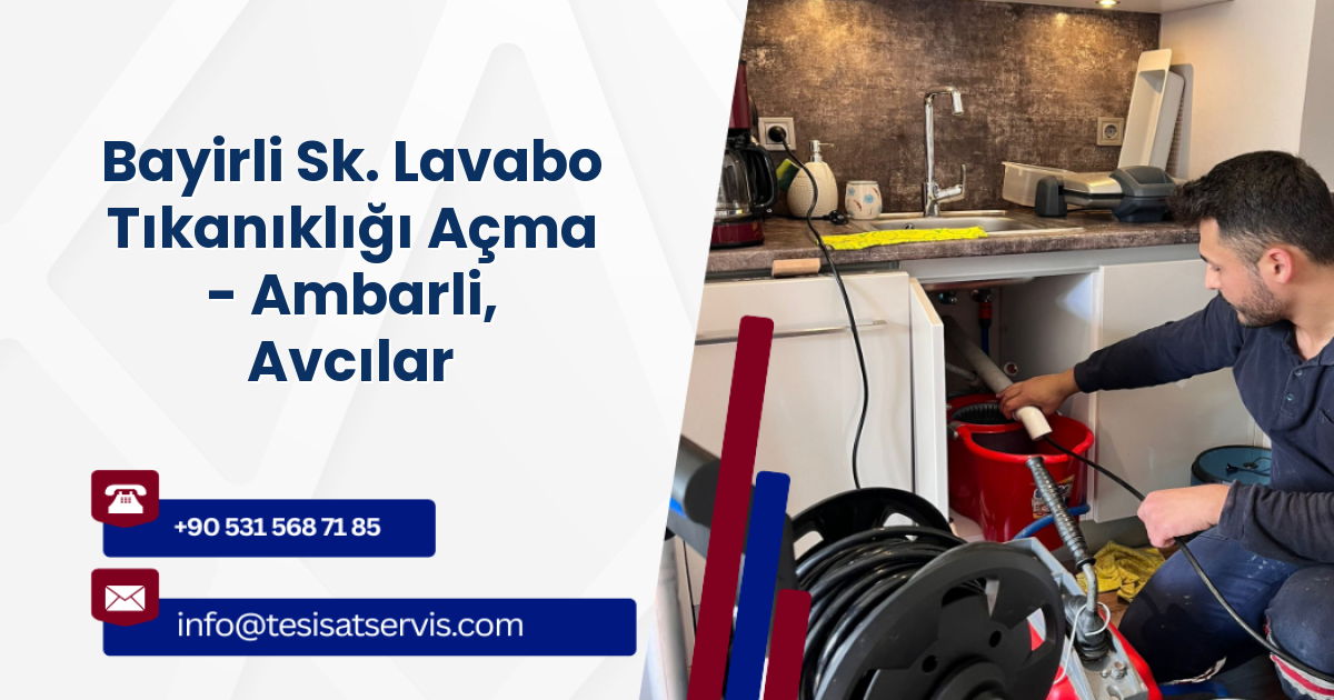 Bayirli Sk. Lavabo Tıkanıklığı Açma - Ambarli, Avcılar