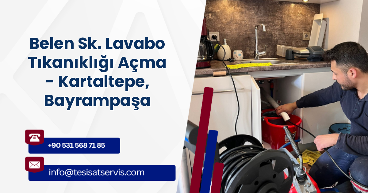 Belen Sk. Lavabo Tıkanıklığı Açma - Kartaltepe, Bayrampaşa