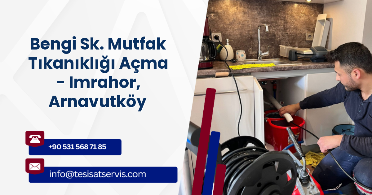 Bengi Sk. Mutfak Tıkanıklığı Açma - Imrahor, Arnavutköy