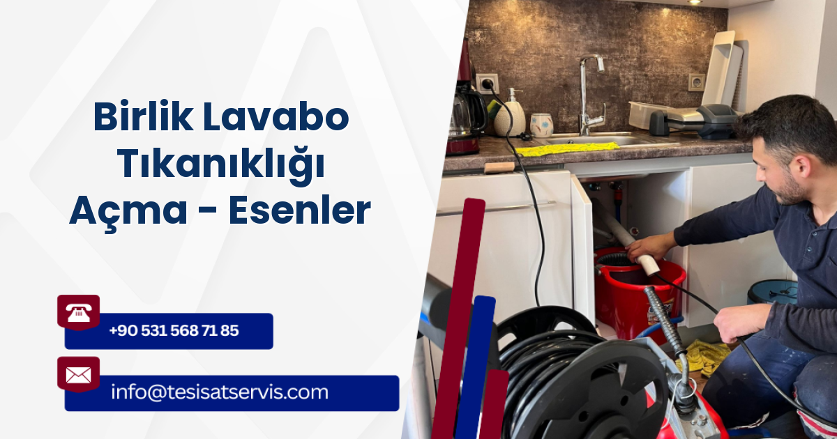 Birlik Lavabo Tıkanıklığı Açma - Esenler
