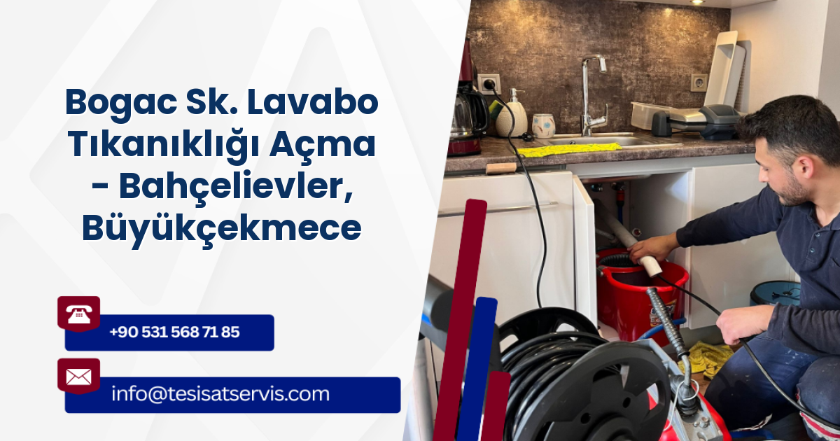 Bogac Sk. Lavabo Tıkanıklığı Açma - Bahçelievler, Büyükçekmece