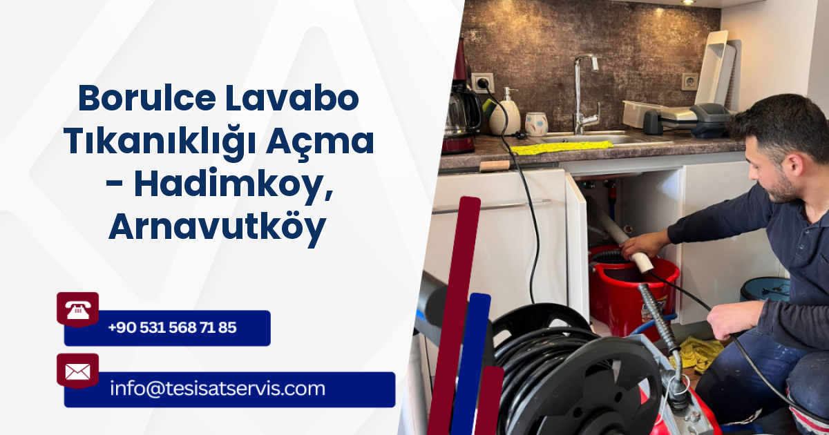 Borulce Lavabo Tıkanıklığı Açma - Hadimkoy, Arnavutköy