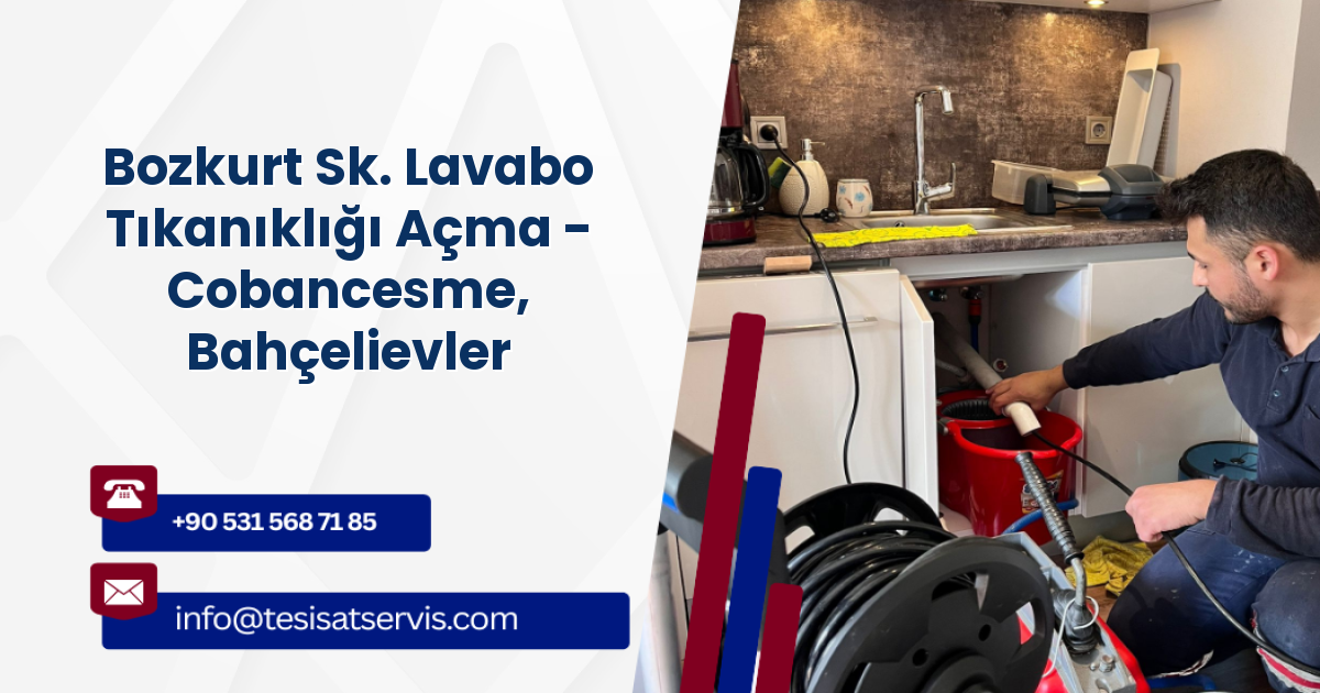 Bozkurt Sk. Lavabo Tıkanıklığı Açma - Cobancesme, Bahçelievler