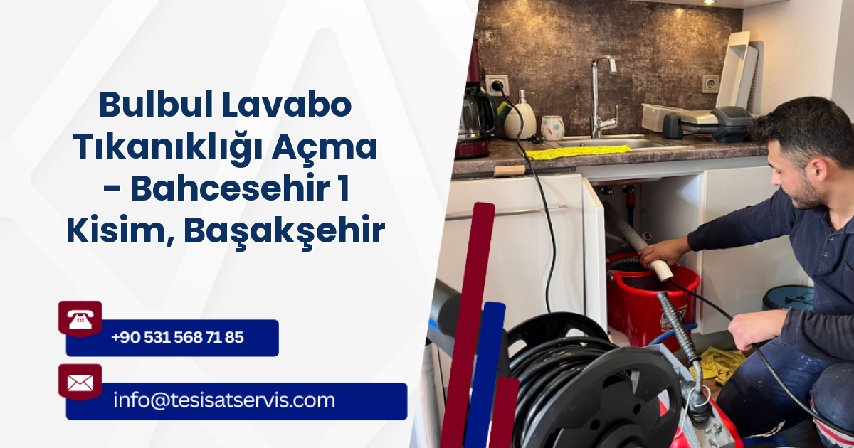 Bulbul Lavabo Tıkanıklığı Açma - Bahcesehir 1 Kisim, Başakşehir