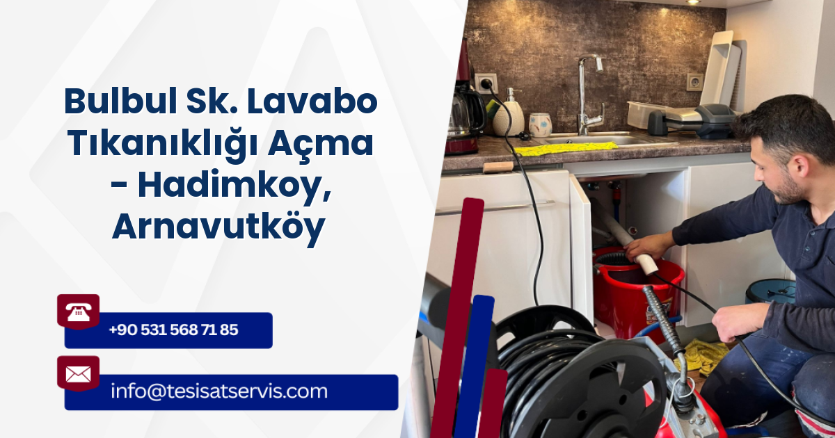Bulbul Sk. Lavabo Tıkanıklığı Açma - Hadimkoy, Arnavutköy