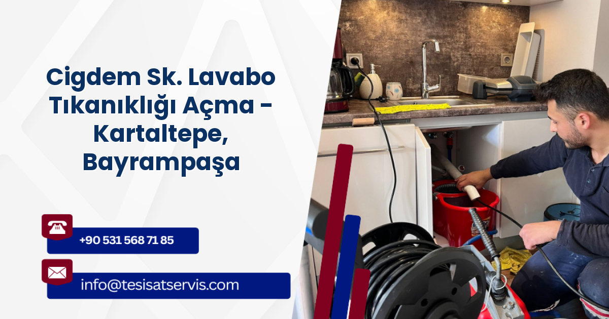 Cigdem Sk. Lavabo Tıkanıklığı Açma - Kartaltepe, Bayrampaşa