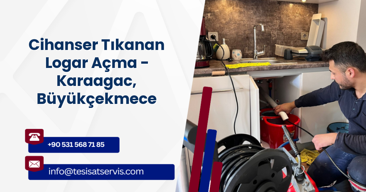 Cihanser Tıkanan Logar Açma - Karaagac, Büyükçekmece