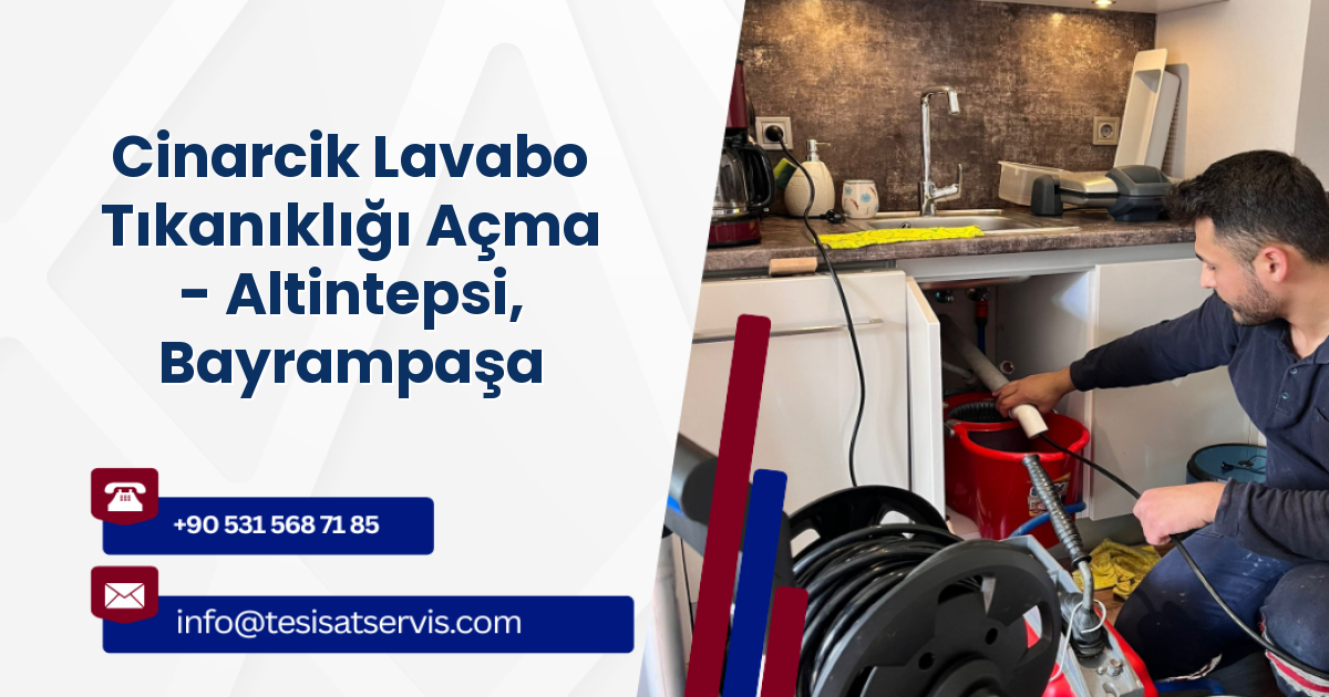 Cinarcik Lavabo Tıkanıklığı Açma - Altintepsi, Bayrampaşa