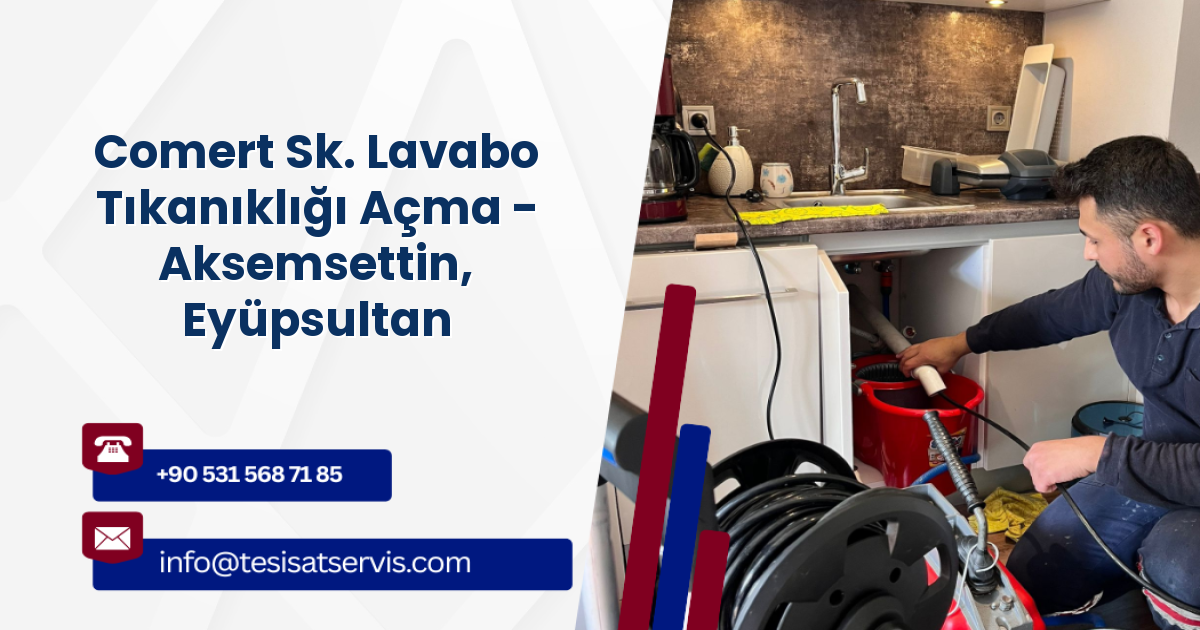 Comert Sk. Lavabo Tıkanıklığı Açma - Aksemsettin, Eyüpsultan